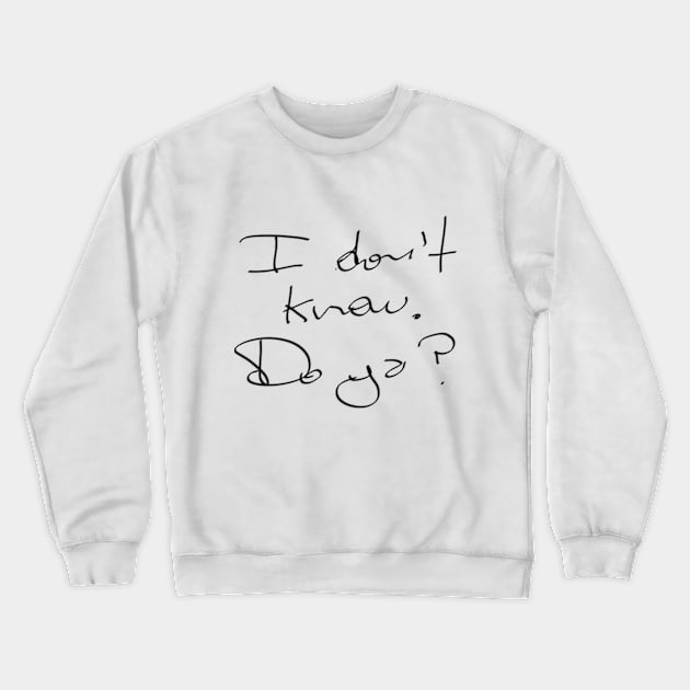 Do ya? Crewneck Sweatshirt by ElMilio